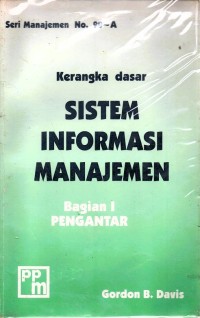 Kerangka dasar sistem informasi manajemen bagian I : pengantar