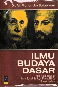 Ilmu budaya dasar : pengantar ke arah ilmu sosial budaya dasar/ISBD/social culture