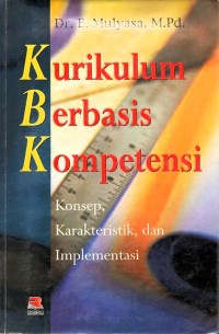 Kurikulum berbasis kompetensi : konsep, karakteristik, dan implementasi