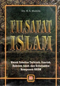 Filsafat islam : untuk fakultas tarbiyah, syariah, dakwah, adab, san ushuluddin : komponen MKDK