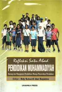 Refleksi satu abad pendidikan muhammadiyah : konsep dan manajemen pendididkan menuju pencerahan dan peradaban