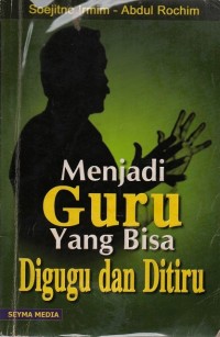 Menjadi guru yang bisa digugu dan ditiru