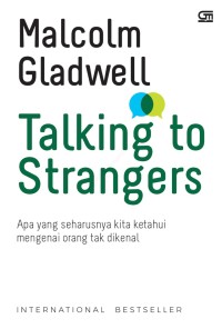 Talking to stranger : apa yang seharusnya kita ketahui mengenai orang tak dikenal = Talking to stranger : what we should know about someone we don't know