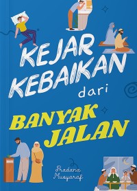 Kejar kebaikan dari banyak jalan