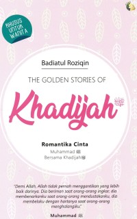 The golden stories khadijah & fatimah : romantika cinta Muhammad saw bersama khadijah & romantika cinta Ali bin Abi Thalib bersama Fatimah