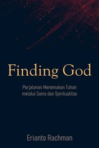 Finding god : perjalanan menemukan tuhan melalui sains dan spiritual