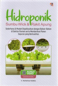 Hidroponik sumbu wick & rakit apung :  sederhana & mudah diaplikasikan dengan bahan-bahan di sekitar rumah serta memberikan panen sayuran yang berkualitas