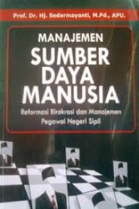 Manajemen Sumber Daya Manusia : reformasi birokrasi dan manajemen pegawai negeri sipil