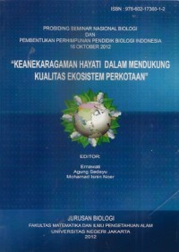 Prosiding Seminar Nasional Biologi Dan Pembentukan Perhimpunan Pendidikan Biologi Indonesia 16 Oktober 2012 : keanekaragaman hayati dalam mendukung kualitas ekosistem perkotaan