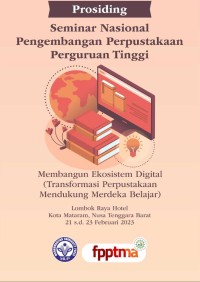 Prosiding seminar nasional pengembangan perpustakaan perguruan tinggi : membangun ekosistem digital (transformasi perpustakaan mendukung merdeka belajar)