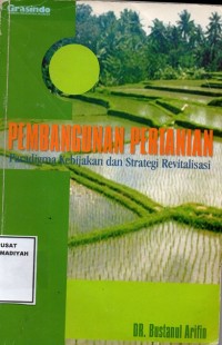 Pembangunan Pertanian: Paradigma Kebijakan dan Strategi Revitalisasi