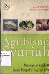 Agribisnis Syariah : manajemen agribisnis dalam perspektif syariah islam