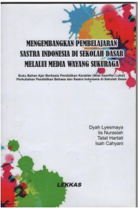 Mengembangkan Pembelajaran Sastra Indonesia di Sekolah Dasar Melalui Media Wayang Sukuraga