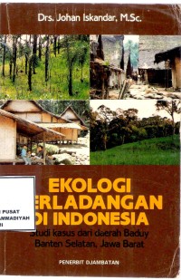 Ekologi Perladangan Di Indonesia (Studi kasus Daerah Baduy Banten Selatan, Jawa Barat)