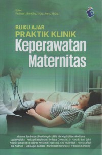 Buku ajar praktik klinik keperawatan meternitas