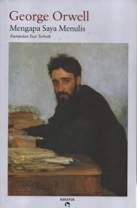 Mengapa saya menulis : kumpulan esai terbaik