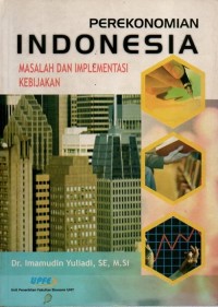 Perekonomian Indonesia : masalah dan implementasi kebijakan