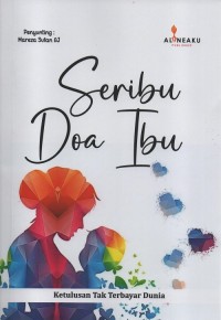 Seribu doa ibu : ketulusan tak terbayar dunia