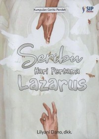 Seribu hari pertama lazarus : kumpulan cerita pendek