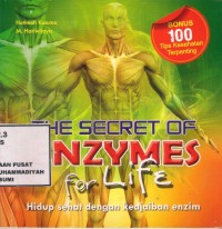 The Secret Of Enzymes for Life : hidup sehat dengan keajaiban enzim