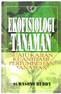 Ekofisiologi Tanaman
Suatu kajian kuantitatif pertumbuhan tanaman