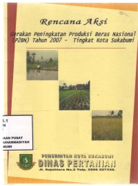 Rencana Aksi 
Gerakan peningkatan Produksi Beras Nasional
tingkat kota Sukabumi