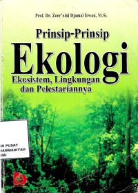 Prinsip-Prinsip Ekologi Ekosistem, Lingkungan Dan Pelestariannya