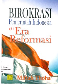 Birokrasi Pemerintah Indonesia Di Era Reformasi