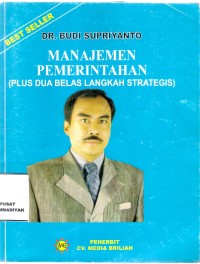 Manajemen Pemerintahan
(Plus 12 Langkah Strategis)