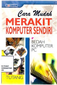 Cara Mudah Merakit Komputer Sendiri