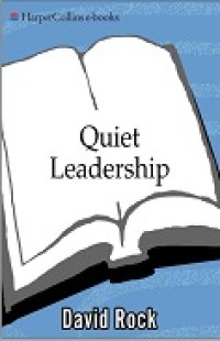 Quiet Leadership: Six Steps to Transforming Performance at Work