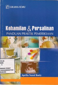 Kehamilan & Persalinan : panduan praktik pemeriksaan