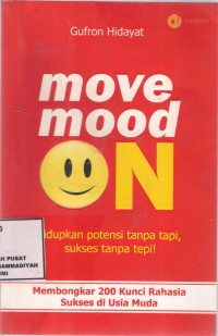 Move Mood On : hidupkan potensi tanpa tapi, sukses tanpa tepi