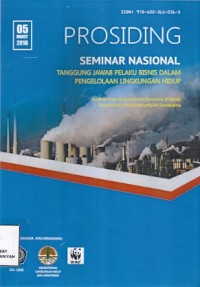 Prosiding Seminar Nasional : tanggung jawab pelaku bisnis dalam pengelolaan lingkungan hidup