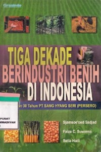 Tiga Dekade Berindustri Benih Di Indonesia