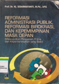 Reformasi Administrasi Publik, Reformasi Birokrasi, dan Kepemimpinan Masa Depan