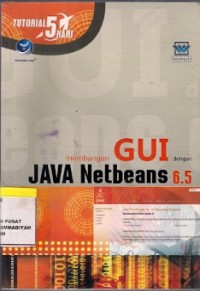 Membangun GUI Dengan JAVA NETBEANS 6.5