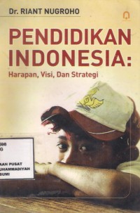 Pendidikan Indonesia : harapan, visi, dan strategi