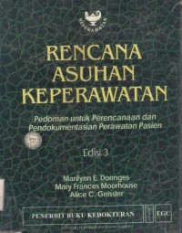 Rencana Asuhan Keperawatan : pedoman untuk perencanaan dan pendokumentasian perawatan pasien