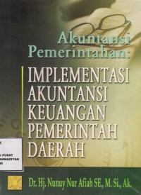 Akuntansi Pemerintahan : implementasi akuntansi keuangan pemerintah daerah