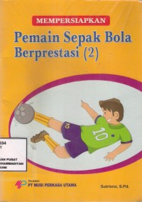 Mempersiapkan Pemain Sepak Bola Berprestasi (2)