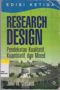 Research Design : pendekatan kualitatif, kuantitatif dan mixed