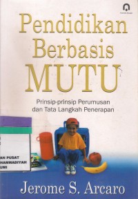 Pendidikan Berbasis Mutu : prinsip-prinsip perumusan dan tata langkah penerapan