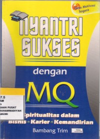 Nyantri Sukses Dengan MQ : spiritualitas dalam bisnis, karier, kemandirian