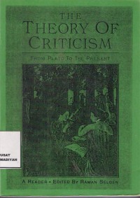 The Theory Of Criticism : from plato to the present