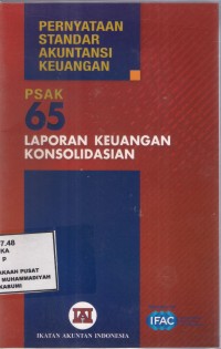 Pernyataan Standar Akuntansi Keuangan (PSAK 65) : laporan keuangan konsolidasian