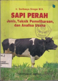 Sapi Perah : jenis, teknik pemeliharaan dan analisa usaha