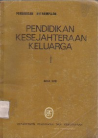 Pendidikan Kesejahteraan Keluarga 1 Untuk SPG : pendidikan ketrampilan