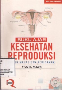 Buku Ajar Kesehatan Reproduksi : untuk mahasiswa kebidanan