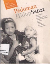 Pedoman Hidup Sehat : sebagai buku panduan penyebarluasan informasi kesehatan menuju kab. sukabumi sehat 2010